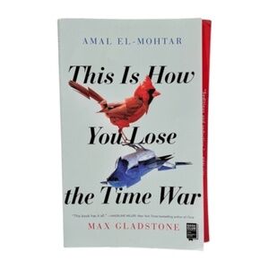 This Is How You Lose The Time War book by Amal El-Mohtar and Max Gladstone
